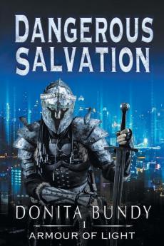 Dangerous Salvation: Armour of Light Series: 1