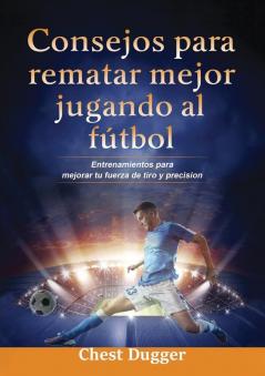 Consejos para rematar mejor jugando al f��tbol