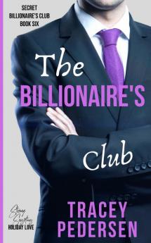 The Billionaire's Club: Steamy Sensations Romance: 6 (Secret Billionaire's Club)