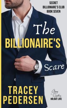 The Billionaire's Scare: Steamy Sensations Romance: 7 (Secret Billionaire's Club)