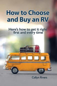 How to Choose and Buy an RV: Here's how to get it right first and every time