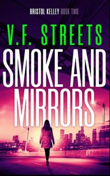 Smoke and Mirrors: Bristol Kelley - Book Two (Vigilante Justice)