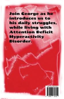 A.D.H.D. & Me: Attention Deficit Hyperactivity Disorder