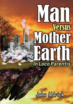 Man Versus Mother Earth: In Loco Parentis