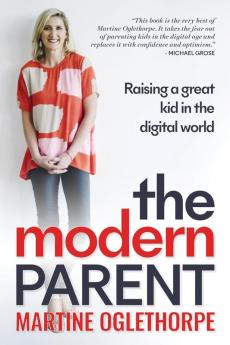 The Modern Parent: Raising a great kid in the digital world