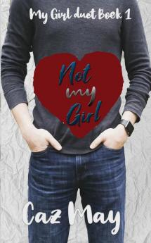 Not my Girl: 1 (My Girl Duet)