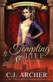 A Tempting Life: 2 (Lord Hawkesbury's Players)