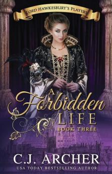 A Forbidden Life: 3 (Lord Hawkesbury's Players)