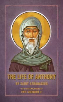 The Life of Anthony: With Contemplations by Pope Shenouda III