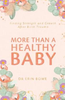 More Than a Healthy Baby: Finding Strength and Growth After Birth Trauma