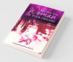 Become The Woman of Your Dreams