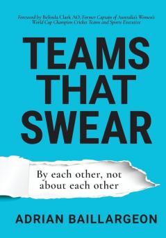 Teams that Swear: By each other not about each other