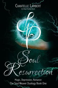 Soul Resurrection: Soul Weavers Duology (Book One): 1