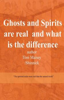 Ghosts and Spirits Are Real and What Is the Difference