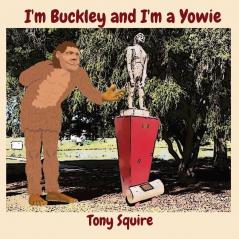 I'm Buckley and I'm a Yowie: 4 (Buckley the Yowie)