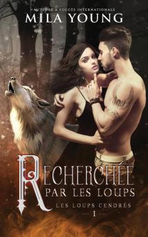 Recherchée Par Les Loups: A Paranormal Romance: 1 (Les Loups Cendrés)