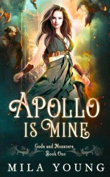 Apollo Is Mine: Paranormal Romance: 1 (Gods and Monsters)