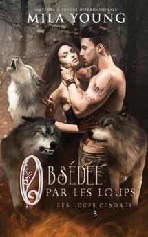 Obsédée par les Loups: Une Romance Paranormale: 3 (Les Loups Cendrés)