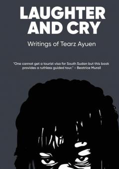 LAUGHTER AND CRY Writings of Tearz Ayuen