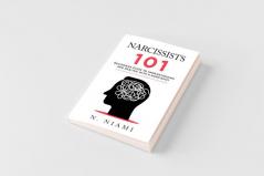 NARCISSISTS 101 - Beginners guide to understanding and dealing with a narcissist