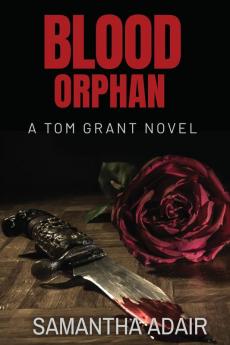 Blood Orphan: A Tom Grant Novel: 1 (The Tom Grant)