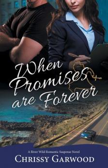 When Promises Are Forever: A River Wild Romantic Suspense Novel: 5