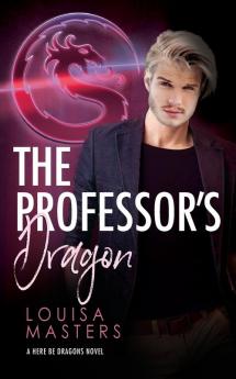 The Professor's Dragon: 2 (Here Be Dragons)