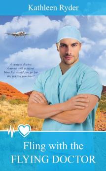 Fling With The Flying Doctor: 1 (Outback Doctors)