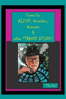 Poems for ALIENS Outsiders Outcasts & other STRANGE BEINGS!