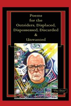 Poems for the Outsiders Displaced Dispossessed Discarded & Unwanted