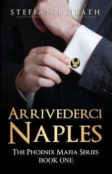 Arrivederci Naples: The Phoenix Mafia Series: 1