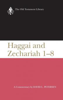 Haggai and Zechariah 1-8 a Commentary (Otl) (Old Testament Library)