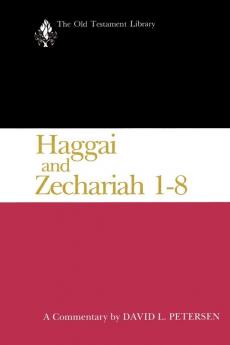 Haggai and Zechariah 1-8: A Commentary (The Old Testament Library)