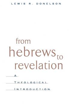 From Hebrews to Revelation: A Theological Introduction