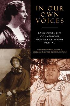 In Our Own Voices: Four Centuries of American Women's Religious Writing