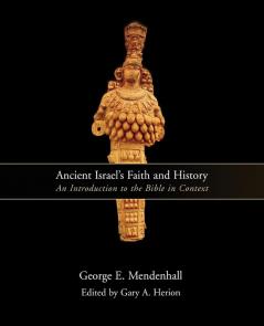 Ancient Israel's Faith and History: An Introduction to the Bible in Context