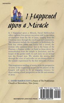 I Happened upon a Miracle: Voices from the Gospels