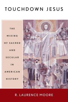 Touchdown Jesus: The Mixing of Sacred and Secular in American History