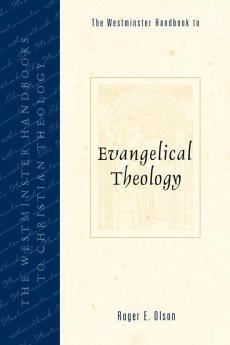 The Westminster Handbook to Evangelical Theology (Westminster Handbooks to Christian Theology)