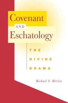 Covenant and Eschatology: The Divine Drama