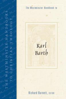 The Westminster Handbook to Karl Barth (Westminster Handbooks to Christian Theology)