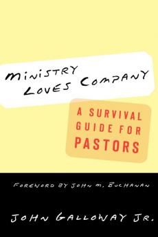 Ministry Loves Company: A Survival Guide for Pastors