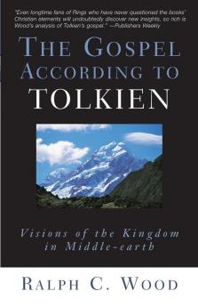 The Gospel According to Tolkien: Visions of the Kingdom in Middle-earth