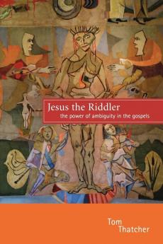 Jesus the Riddler: The Power of Ambiguity in the Gospels