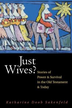 Just Wives?: Stories of Power and Survival in the Old Testament and Today