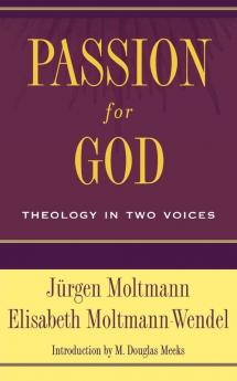 Passion for God: Theology in Two Voices