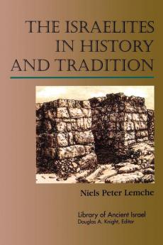 The Israelites in History and Tradition (Library of Ancient Israel)