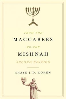 From the Maccabees to the Mishnah Second Edition (Library of Early Christianity)
