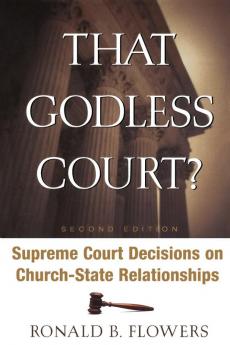 That Godless Court? Second Edition: Supreme Court Decisions on Church-State Relationships