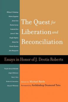 The Quest for Liberation and Reconciliation: Essays in Honor of J. Deotis Roberts